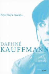 Nos mots croises - Daphné Kauffmann