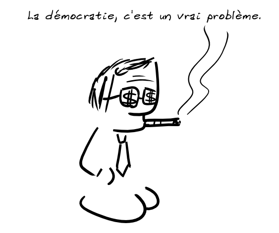 Un personnage, cravate, dollars sur les lunettes et fumant le cigare : la démocratie, c'est un vrai problème.