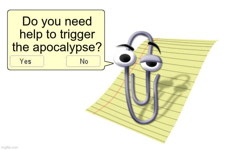 Mème Clippy « avez-vous besoin d'aide pour déclencher l'apocalypse ? »