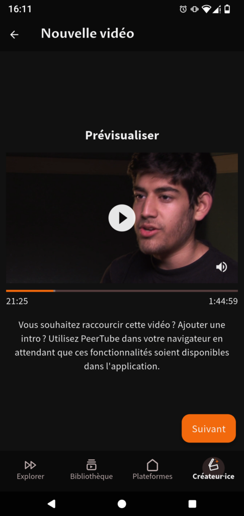 Capture d'écran de la page "Prévisualisation".Un lecteur permet de prévisualiser la vidéo. En dessous, un message indique : « Vous souhaitez raccourcir cette vidéo ? Ajouter une intro ? Utilisez PeerTube dans vos navigateur en attendant que ces fonctionnalités soient disponibles dans l'application. »