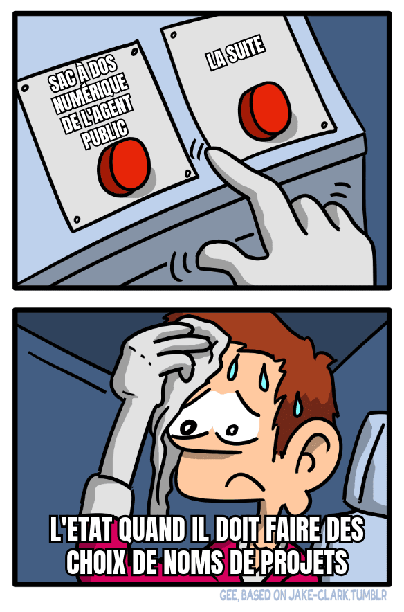 Mème : deux boutons rouges, un dit « Sac à dos numérique de l'agent public », l'autre « La Suite ». Un homme tagué « l’État quand il doit faire des choix de noms de projets » transpire en ne sachant sur quel bouton appuyer.